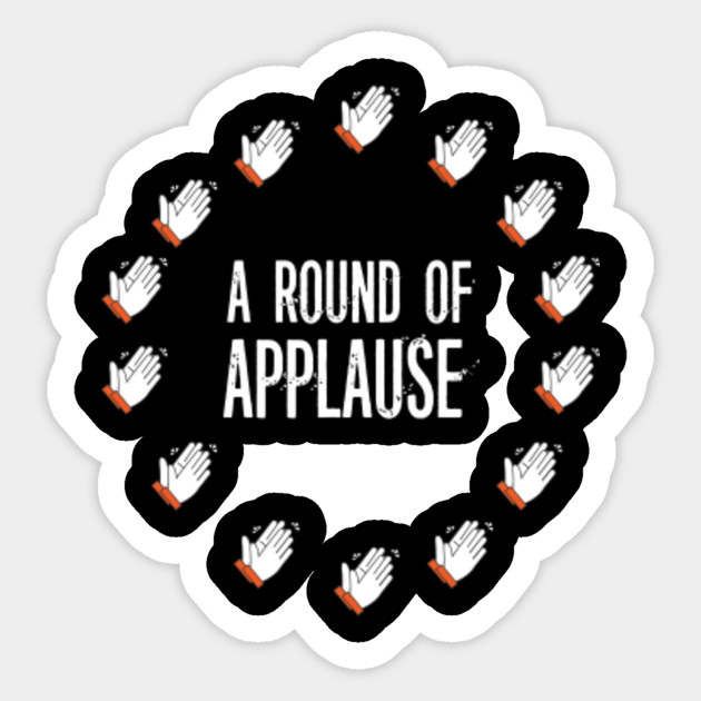 A Round Of Applause Funny Pun Gift Funny Sticker TeePublic